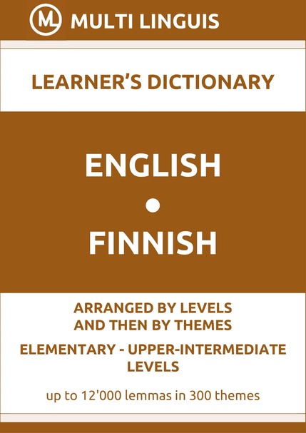 English-Finnish (Level-Theme-Arranged Learners Dictionary, Levels A1-B2) - Please scroll the page down!
